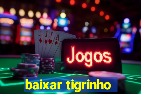 baixar tigrinho